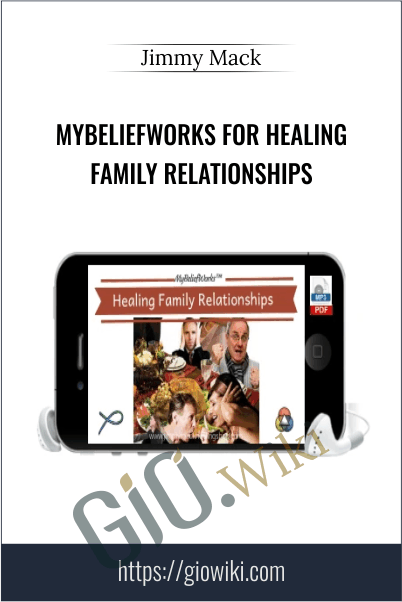MyBeliefworks for Healing Family Relationships - Jimmy Mack