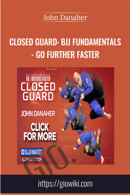 Closed Guard: BJJ Fundamentals - Go Further Faster - John Danaher