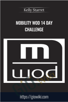 Mobility WOD 14 Day Challenge – Kelly Starret