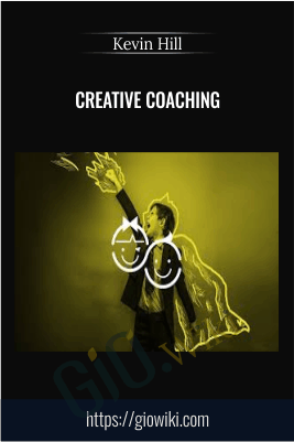 Creative Coaching - Kevin Hill