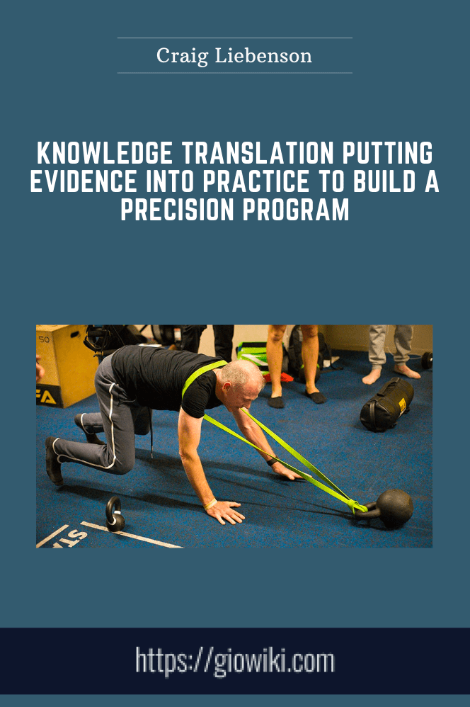Knowledge Translation Putting Evidence into Practice to Build a Precision Program - Craig Liebenson