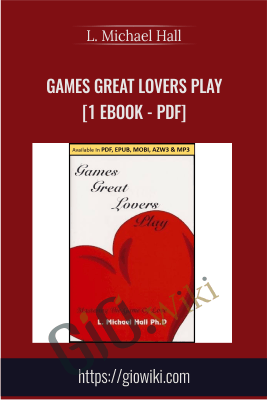 Games Great Lovers Play [1 eBook - PDF] - L. Michael Hall