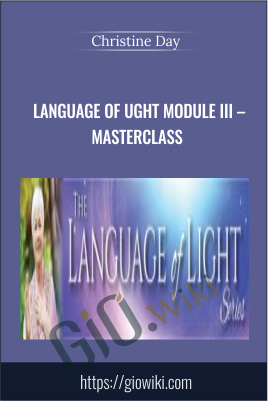Language of Ught Module III – Masterclass - Christine Day