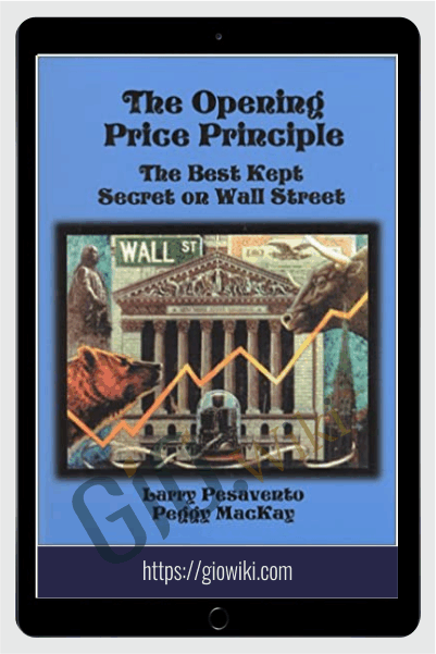 The Opening Price Principle: The Best Kept Secret On Wall Street – Larry Pesavento & Peggy MacKa