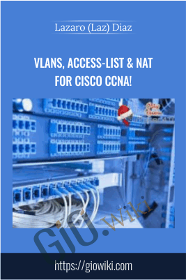 Vlans, Access-list & NAT for Cisco CCNA! - Lazaro (Laz) Diaz