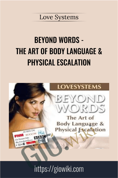 Beyond Words - The Art of Body Language & Physical Escalation - Love Systems