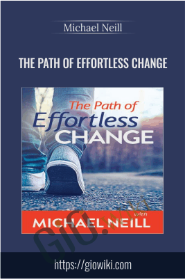 The Path of Effortless Change - Michael Neill