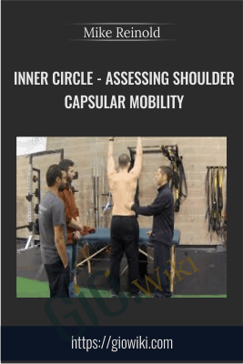 Inner Circle - Assessing Shoulder Capsular Mobility - Mike Reinold