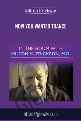 Now You Wanted Trance  - Milton Erickson