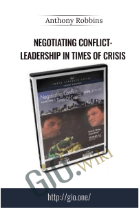 Negotiating Conflict: Leadership in Times of Crisis – Anthony Robbins