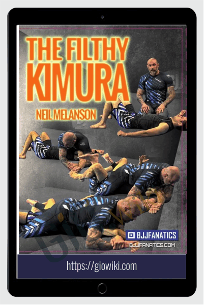 The Filthy Kimura – Neil Melanson
