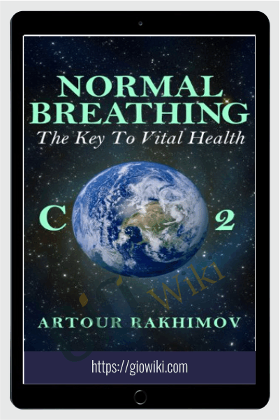 Normal Breathing: The Key to Vital Health - Artour Rakhimov
