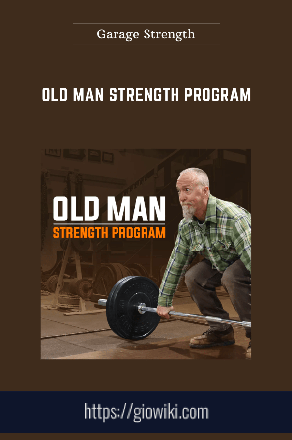 Old Man Strength Program - Garage Strength