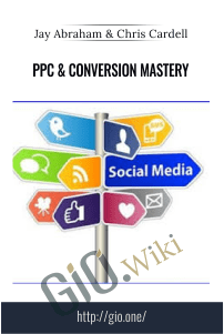 PPC & Conversion Mastery – Jay Abraham & Chris Cardell