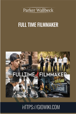 Full Time Filmmaker - Parker Wallbeck