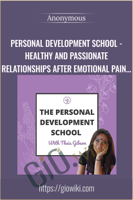 Healthy and Passionate Relationships after Emotional Pain - Personal Development School