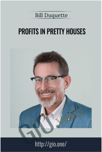Profits In Pretty Houses – Bill Duquette