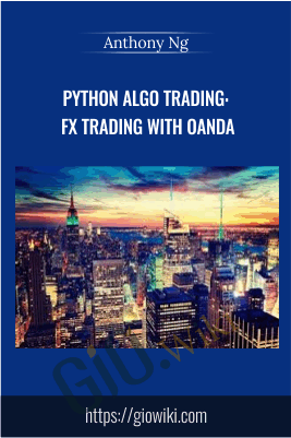 Python Algo Trading: FX Trading with Oanda - Anthony Ng