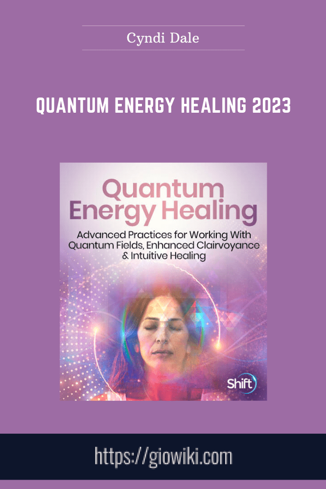 Quantum Energy Healing 2023 - Cyndi Dale