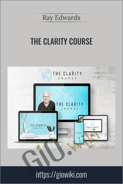The Clarity Course – Ray Edwards