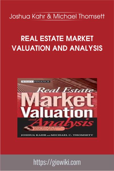 Real Estate Market Valuation and Analysis - Joshua Kahr and Michael Thomsett