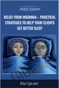 Relief from Insomnia – Practical Strategies to Help Your Clients Get Better Sleep – Rubin Naiman