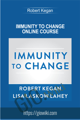 Immunity to Change Online Course - Robert Kegan
