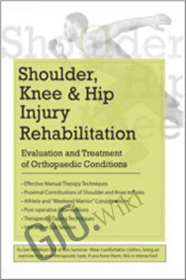 Shoulder, Knee, and Hip Injury Rehabilitation: Evaluation and Treatment of Orthopaedic Conditions - Ryan August