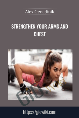 Strengthen your arms and chest - Alex Genadinik