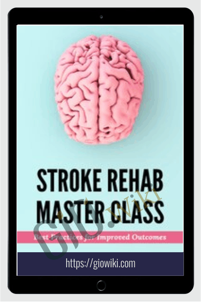 Stroke Rehab Master Class: Best Practices for Improved Outcomes - Jonathan Henderson & Michelle Green
