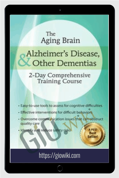The Aging Brain: Alzheimer’s Disease & Other Dementias: 2-Day Comprehensive Training Course - Roy D. Steinberg