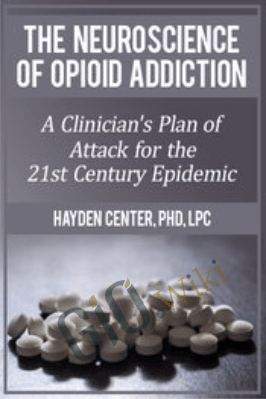 The Neuroscience of Opioid Addiction: A Clinician’s Plan of Attack for the 21st Century Epidemic - Hayden Center