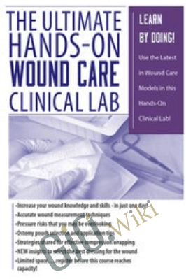 The Ultimate Hands-On Wound Care Clinical Lab - Ann Kahl Taylor