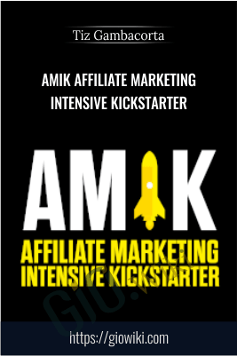Amik Affiliate Marketing Intensive Kickstarter – Tiz Gambacorta
