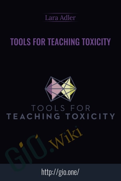 Tools For Teaching Toxicity - Lara Adler