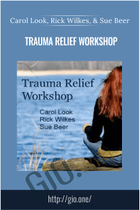 Trauma Relief Workshop - Carol Look, Rick Wilkes, and Sue Beer
