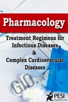 Pharmacology: Treatment Regimens for Infectious Diseases and Complex Cardiovascular Disorders - Eric Wombwell & Karen M. Marzlin
