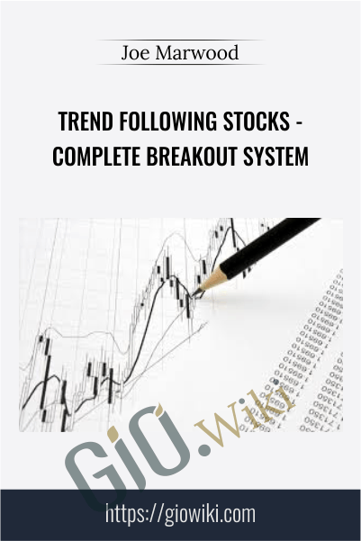 Trend Following Stocks - Complete Breakout System - Joe Marwood