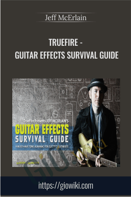 Truefire - Guitar Effects Survival Guide - Jeff McErlain