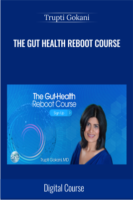 The Gut Health Reboot Course - Trupti Gokani