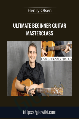 Ultimate Beginner Guitar Masterclass - Henry Olsen