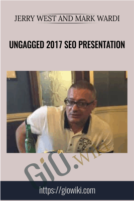 Ungagged 2017 SEO Presentation - Jerry West and Mark Wardi