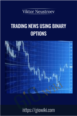 Trading News Using Binary Options - Viktor Neustroev