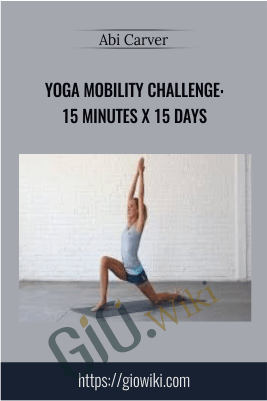 Yoga Mobility Challenge: 15 Minutes x 15 Days - Abi Carver