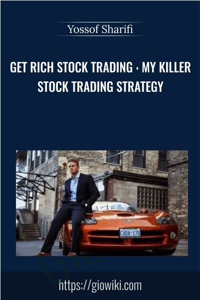 Get Rich Stock Trading : My Killer Stock Trading Strategy - Yossof Sharifi