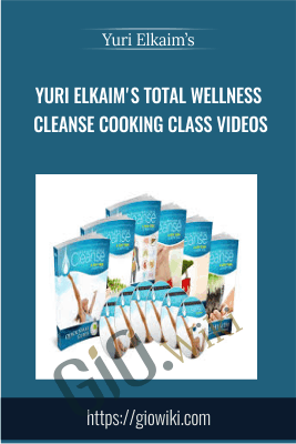 Yuri Elkaim's Total Wellness Cleanse Cooking Class Videos - Yuri Elkaim’s