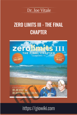 Zero Limits III - The Final Chapter - Dr. Joe Vitale