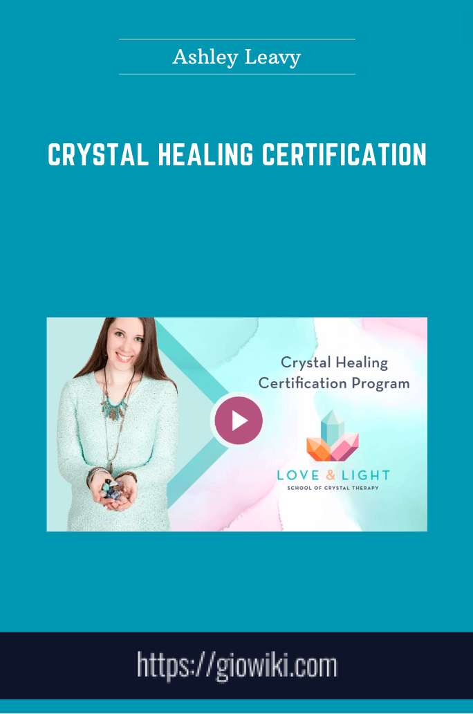 Crystal Healing Certification - Ashley Leavy