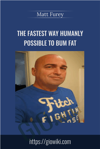 The Fastest Way Humanly Possible to Bum Fat - Matt Furey