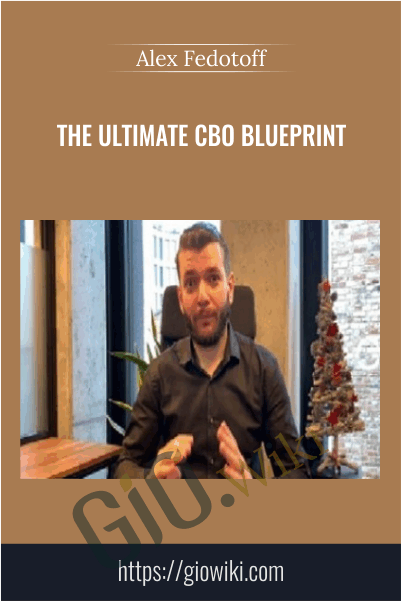The Ultimate CBO Blueprint – Alex Fedotoff